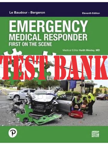 TEST BANK for Emergency Medical Responder: First on Scene 11th Edition by Chris, David and Keith