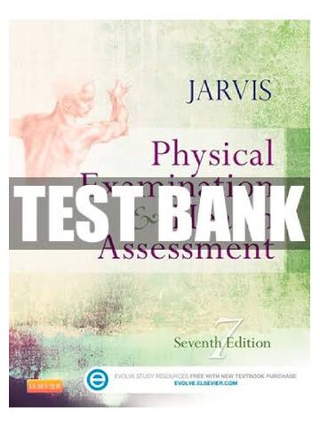 TEST BANK for Physical Examination and Health Assessment 7th Edition by Carolyn Jarvis