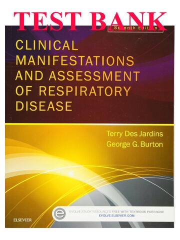 TEST BANK for Clinical Manifestations and Assessment of Respiratory Disease 7th Edition by Terry Des Jardins, Burton