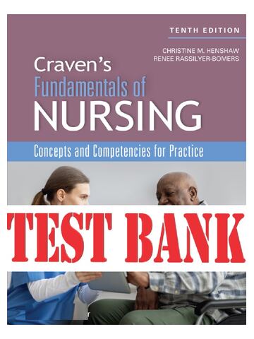 TEST BANK For Craven’s Fundamentals of Nursing, 10th by Christine Henshaw, Renee Rassily