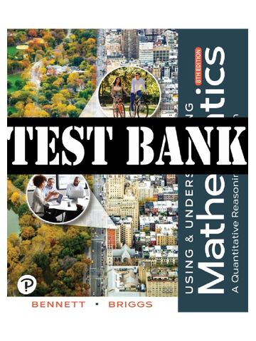 Test Bank For Using & Understanding Mathematics A Quantitative Reasoning Approach 8th Edition By Jeffrey Bennett, William Briggs