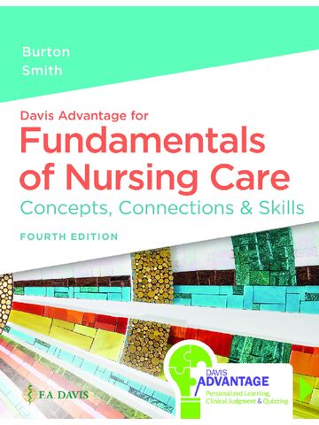 Davis Advantage for Fundamentals of Nursing Care: Concepts, Connections & Skills 4th Edition By Marti Burton, David Smith