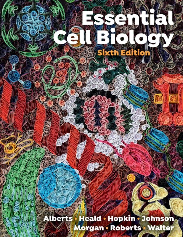 Essential Cell Biology 6th Edition By Bruce Alberts, Karen Hopkin, Alexander Johnson, David Morgan