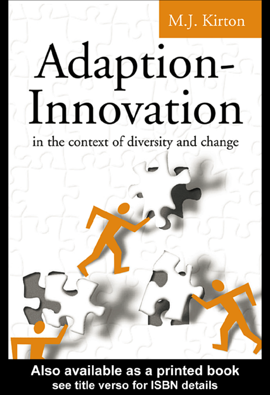 Adaption-innovation: In The Context of Diversity and Change By M.J. Kirton