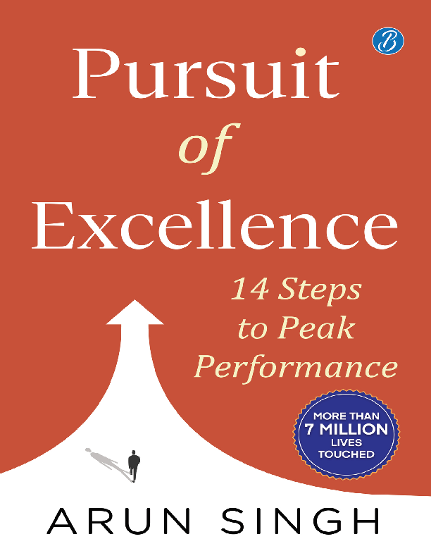 Pursuit of Excellence 14 Steps to Peak Performance 1st Edition By Arun Singh