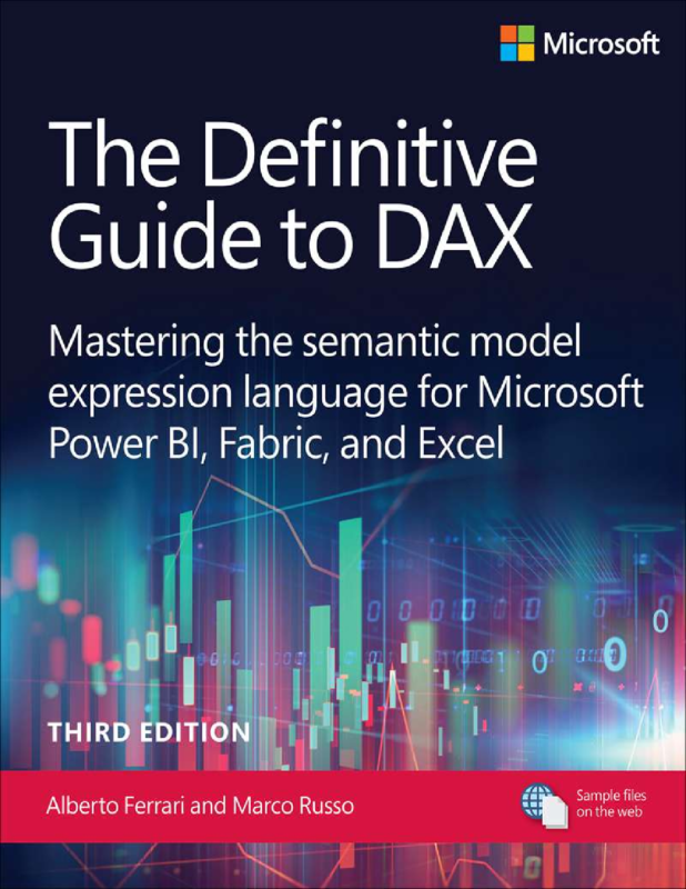 The Definitive Guide to DAX: Mastering the semantic model expression language for Microsoft Power BI, Fabric, and Excel 3rd Edition By Alberto Ferrari, Marco Russo