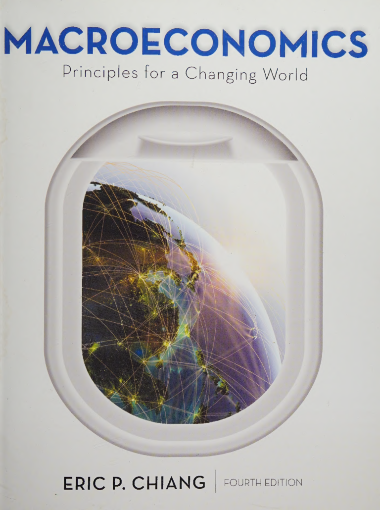 Macroeconomics Principles for a Changing World 4th Edition By Eric Chiang