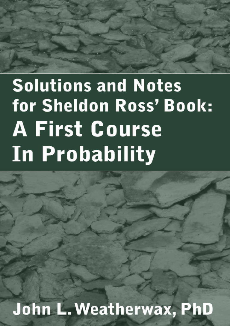 Solutions Manual for A First Course In Probability (2015) By Sheldon Ross, John Weatherwax