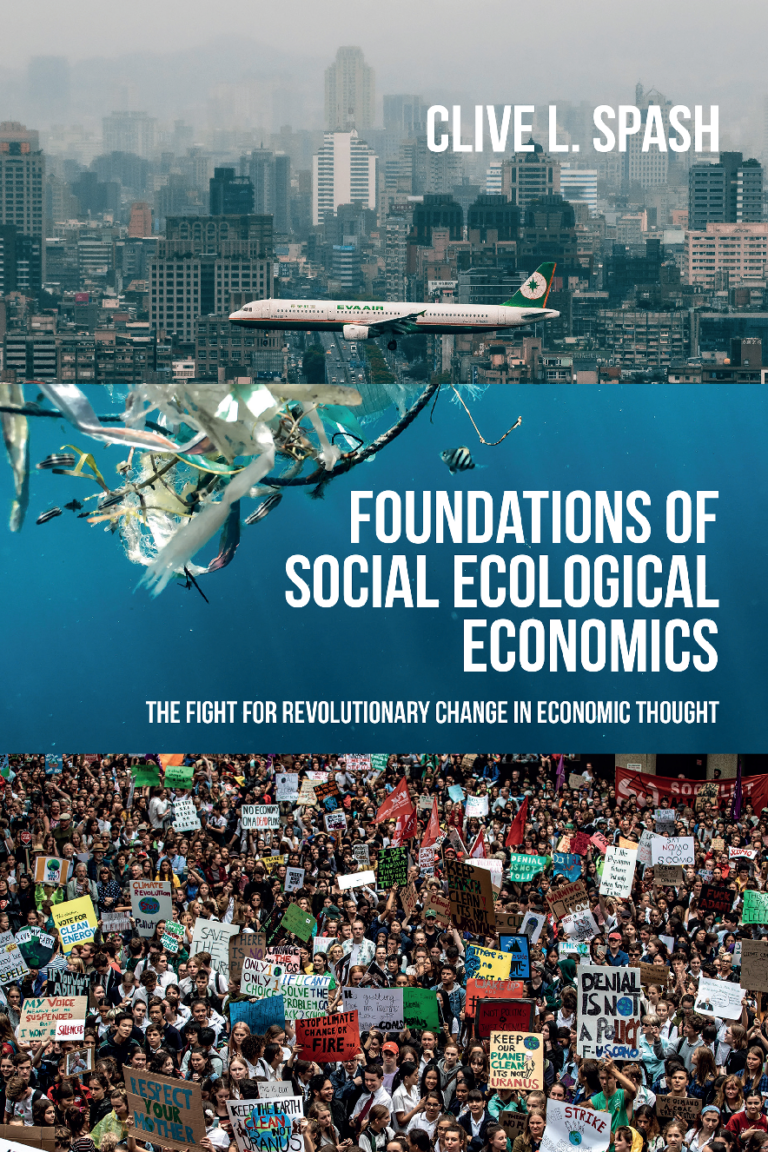 Foundations of Social Ecological Economics: The fight for revolutionary change in economic thought By Clive L. Spash