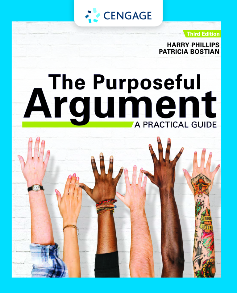 The Purposeful Argument: A Practical Guide 3rd Edition By Harry Phillips, Patricia Bostian