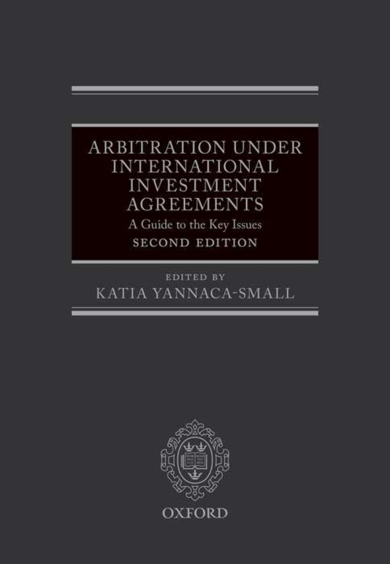 Arbitration Under International Investment Agreements: A Guide to the Key Issues 2nd Edition By Katia Yannaca-Small