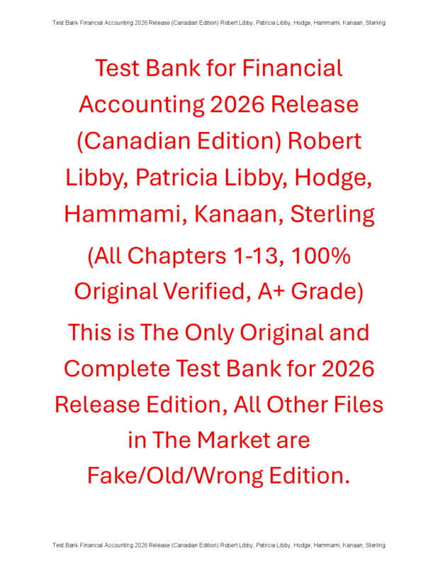 Test Bank for Financial Accounting 2026 Release (Canadian Edition) By Robert Libby, Patricia Libby, Hodge, Hammami, Kanaan, Sterling