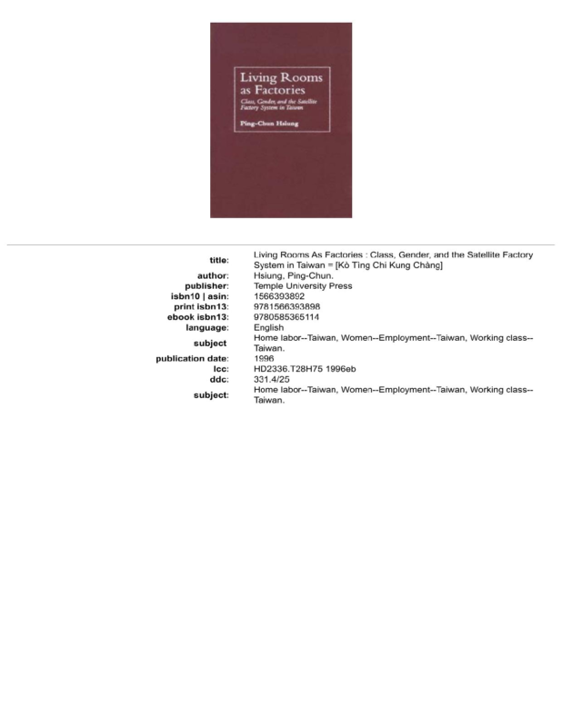 Living Rooms As Factories Class, Gender, and the Satellite Factory System in Taiwan By Ping-Chun Hsiung