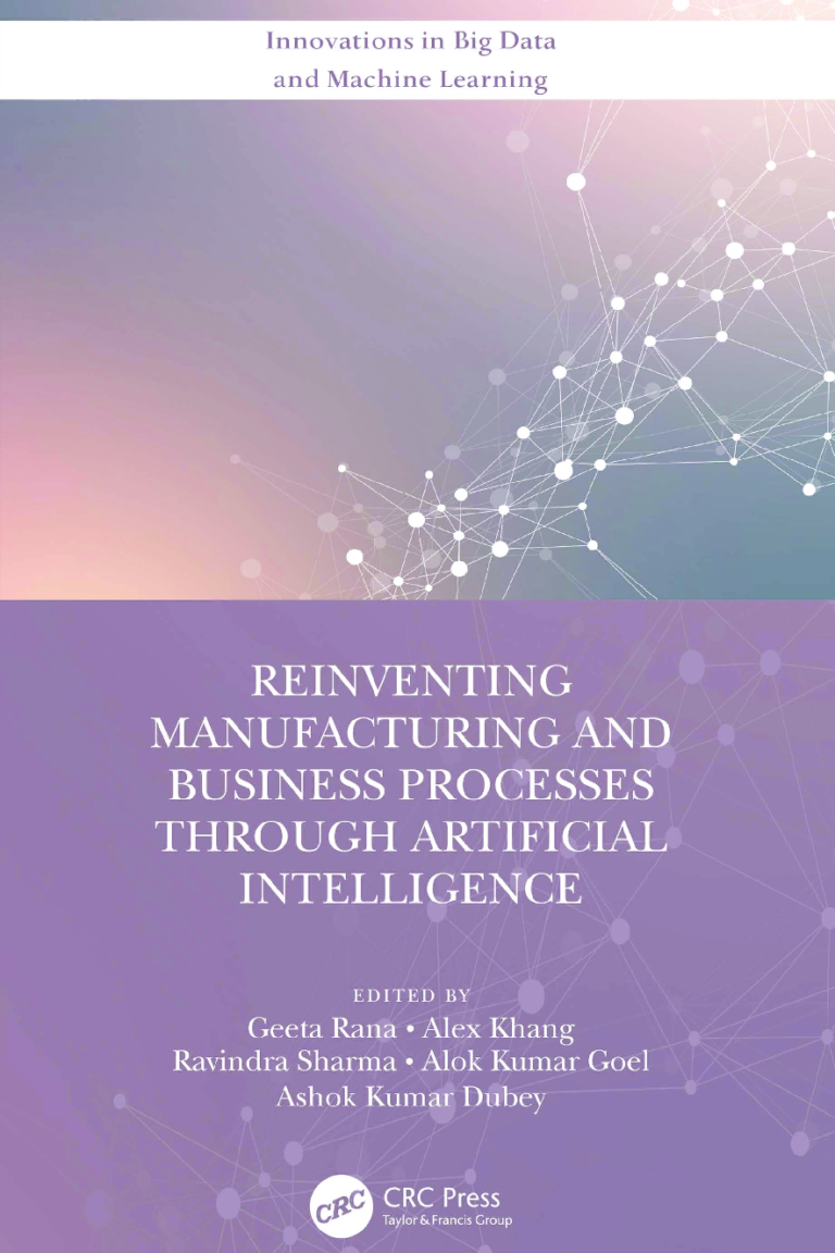 Reinventing Manufacturing and Business Processes Through Artificial Intelligence 1st Edition By Geeta Rana, Alex Khang, Ravindra Sharma, Alok Kumar Goel, Ashok Kumar Dubey
