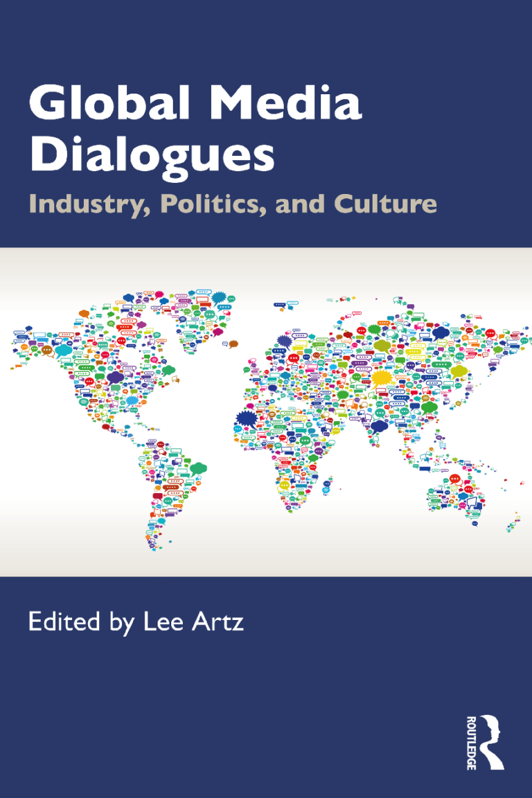 Global Media Dialogues: Industry, Politics, and Culture By Lee Artz