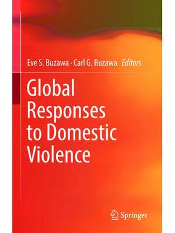 Global Responses to Domestic Violence By Eve S Buzawa, Carl G Buzawa