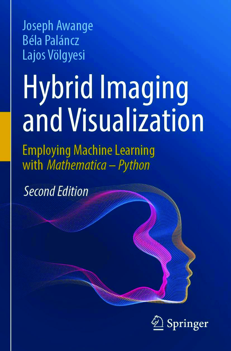 Hybrid Imaging and Visualization Employing Machine Learning with Mathematica Python 2nd Edition By Joseph Awange, Béla Paláncz, Lajos Völgyesi