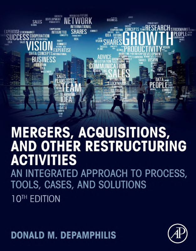 Mergers Acquisitions and Other Restructuring Activities An Integrated Approach to Process Tools Cases and Solutions 10th Edition By Donald M. Depamphilis