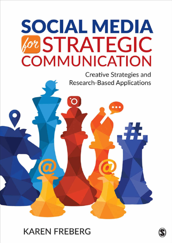 Social Media for Strategic Communication Creative Strategies and Research Based Applications By Karen J Freberg