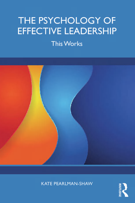 The Psychology of Effective Leadership: This Works By Kate Pearlman-Shaw