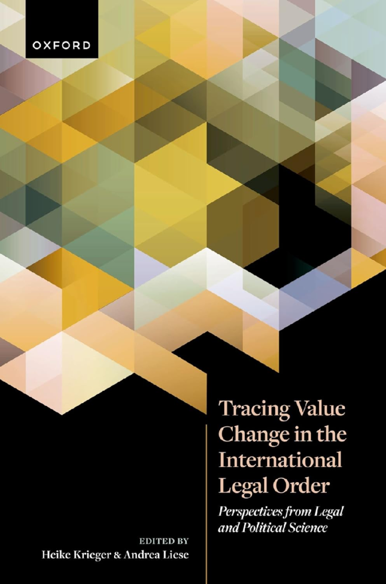 Tracing Value Change in the International Legal Order Perspectives from Legal and Political Science By Heike Krieger, Andrea Liese
