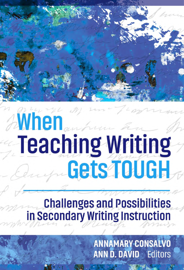 When Teaching Writing Gets Tough Challenges and Possibilities in Secondary Writing Instruction By Annamary Consalvo, Ann D. David