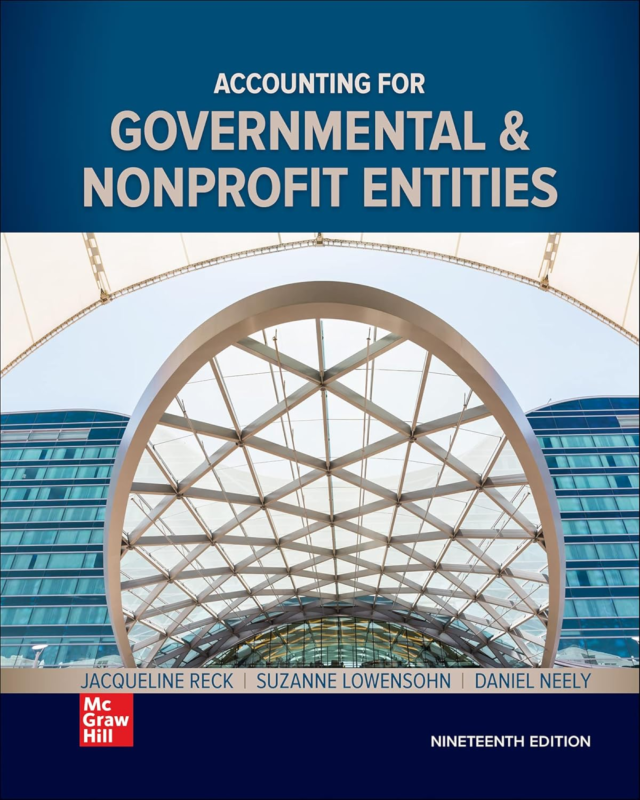Accounting for Governmental & Nonprofit Entities 19th Edition By Jacqueline Reck, Suzanne Lowensohn, Daniel Neely