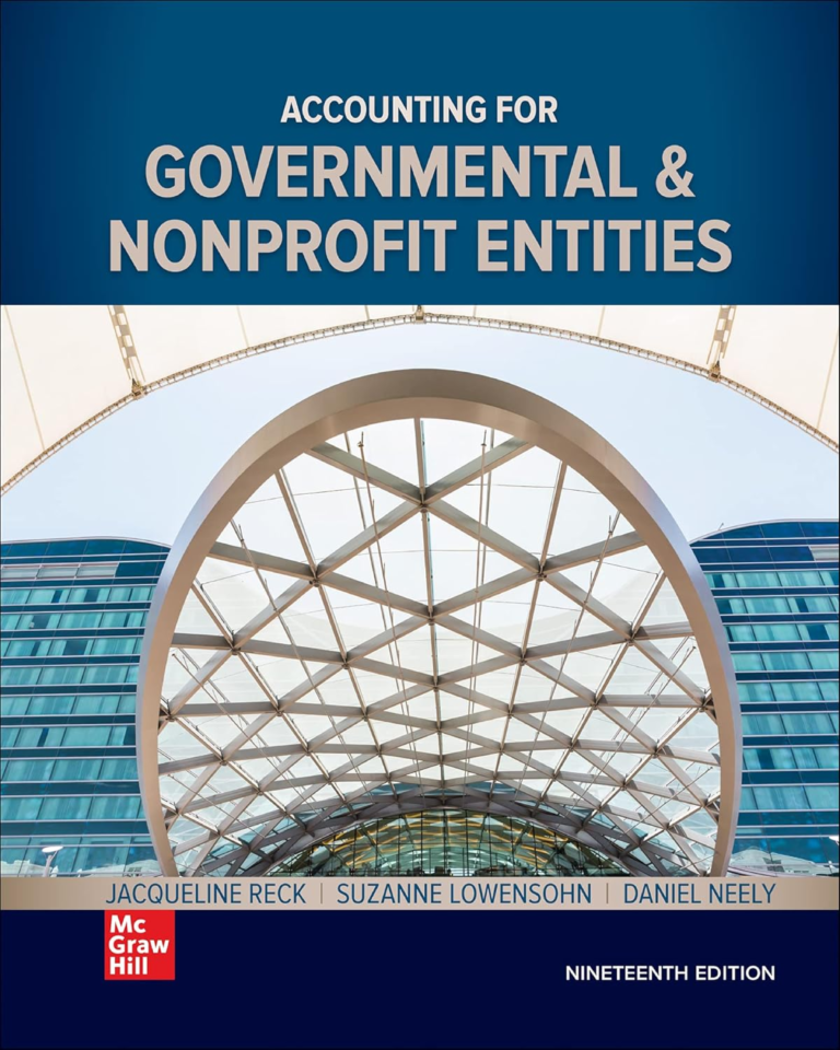 Accounting for Governmental & Nonprofit Entities 19th Edition By Jacqueline Reck, Suzanne Lowensohn, Daniel Neely