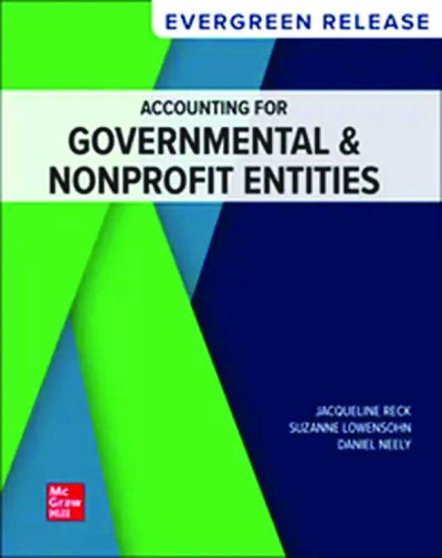 Accounting for Governmental & Nonprofit Entities 2025 Evergreen Release By Jacqueline Reck, Suzanne Lowensohn, Daniel Neely
