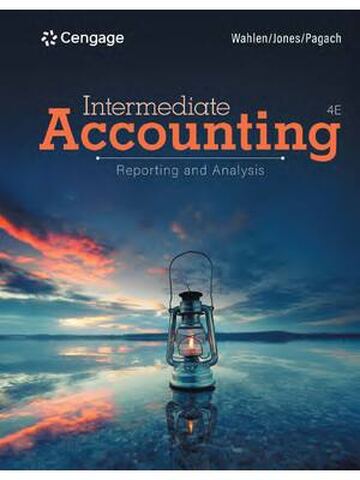 Intermediate Accounting Reporting and Analysis 4th Edition By James M. Wahlen, Jefferson P. Jones