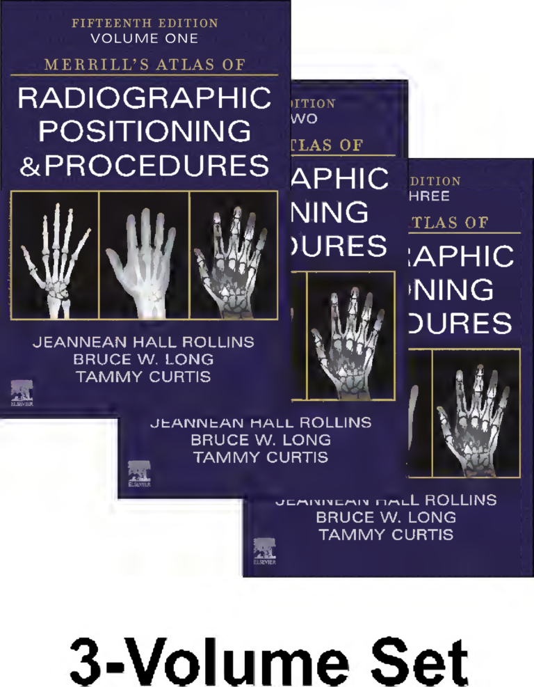 Merrill’s Atlas of Radiographic Positioning and Procedures (3 Volume Set) 15th Edition By Jeannean Hall Rollins, Bruce Long, Tammy Curtis