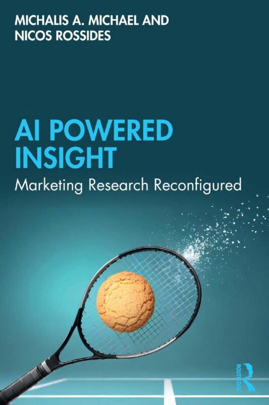 AI Powered Insight: Marketing Research Reconfigured By Michalis A. Michael, Nicos Rossides