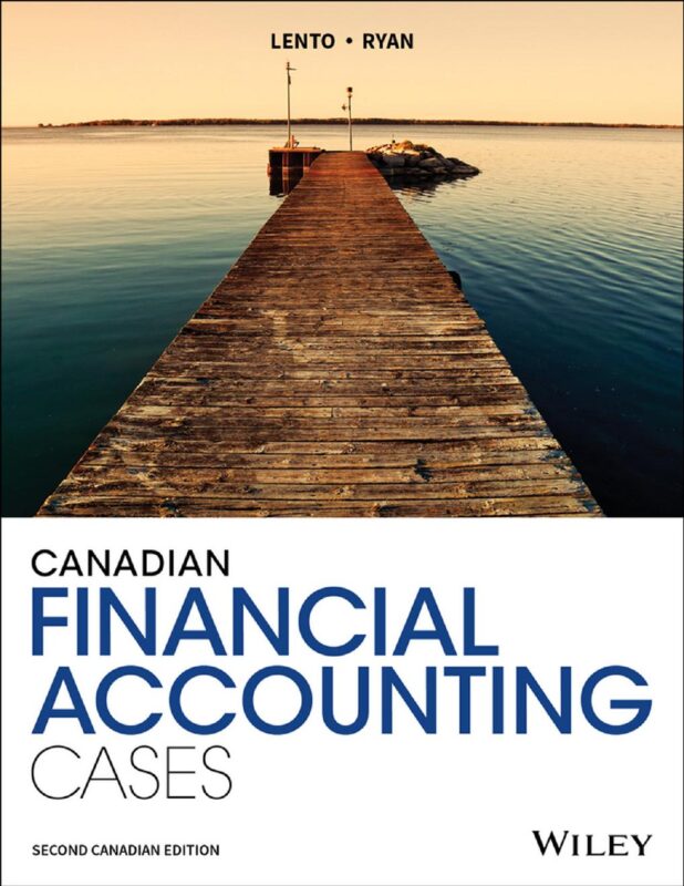 Canadian financial accounting cases 2nd Canadian Edition By Lento, Camillo Ryan, Joanne