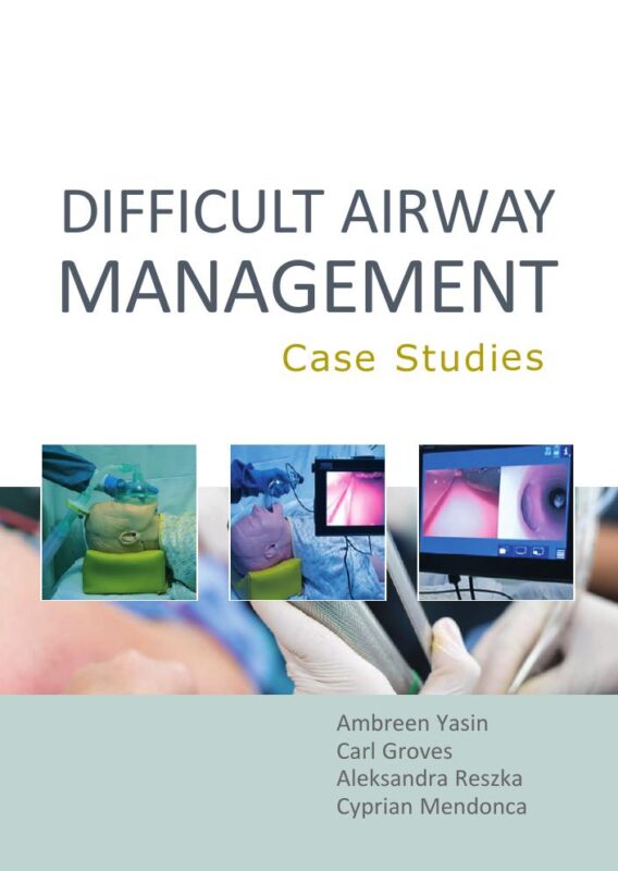 Difficult Airway Management: Case Studies By Ambreen Yasin, Carl Groves, Carl Groves