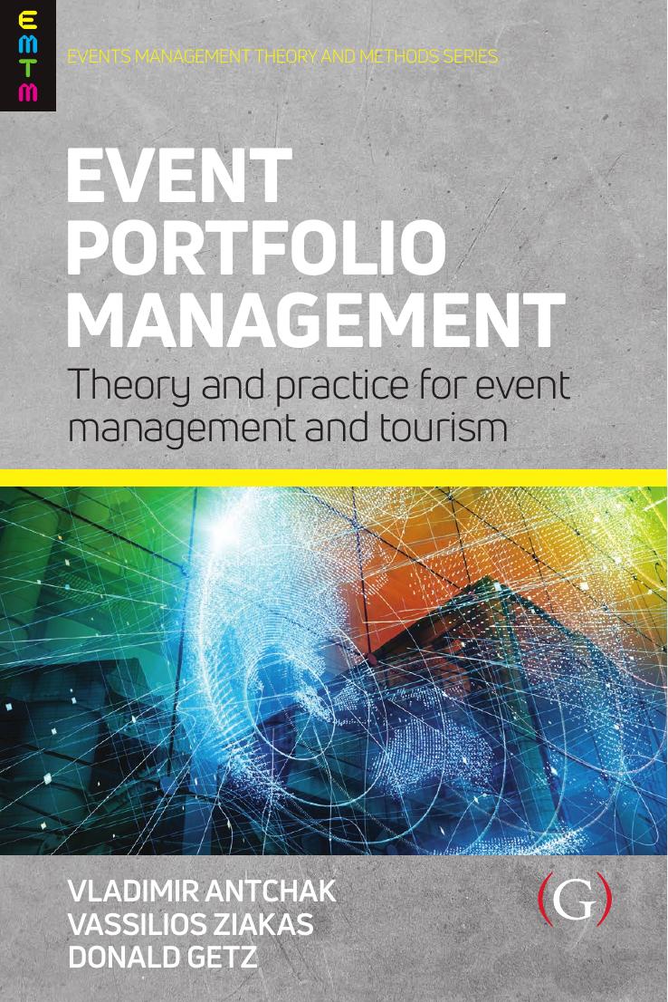 Event Portfolio Management: Theory and practice for event management and tourism By Vladimir Antchak, Vassilios Ziakas