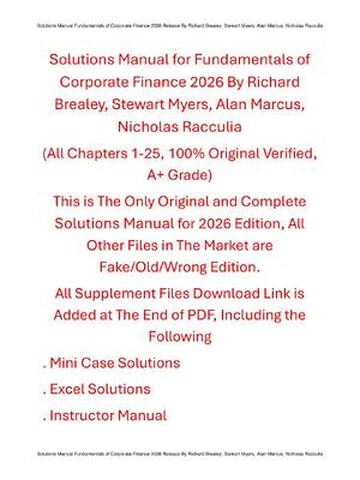 Solutions Manual for Fundamentals of Corporate Finance 2026 Release By Richard Brealey, Stewart Myers, Alan Marcus, Nicholas Racculia