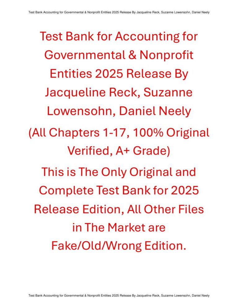 Test Bank for Accounting for Governmental & Nonprofit Entities 2025 Release By Jacqueline Reck, Suzanne Lowensohn, Daniel Neely
