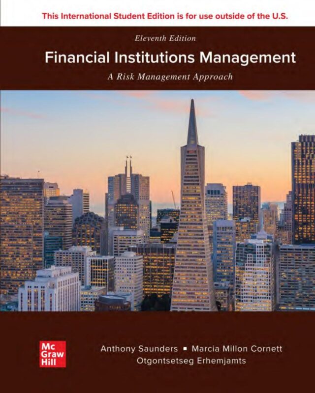 Financial Institutions Management A Risk Management Approach 11th Edition By Anthony Saunders, Marcia Millon Cornett, Otgo Erhemjamts
