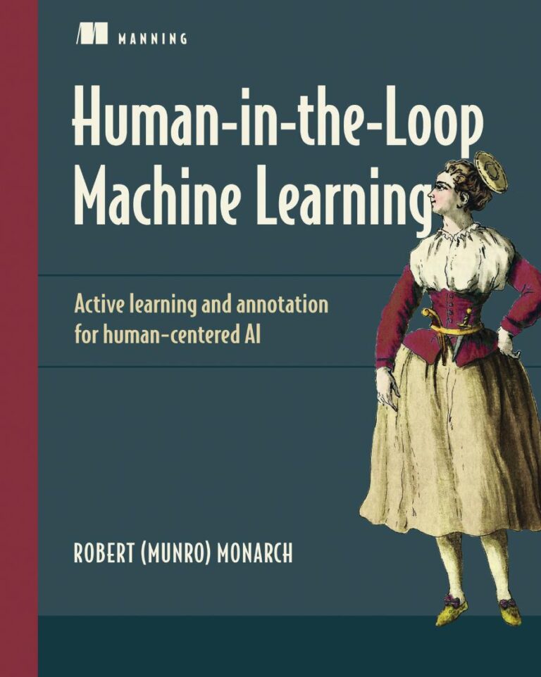Human-in-the-Loop Machine Learning Active learning and annotation for human-centered AI 1st Edition By Robert (Munro) Monarch