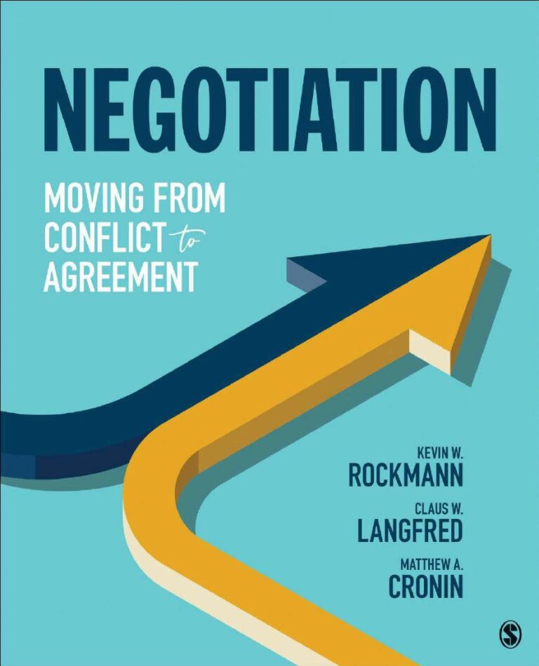 eBook PDF Negotiation Moving From Conflict to Agreement 1st Edition By Kevin Rockmann, Claus Langfred, Matthew Cronin