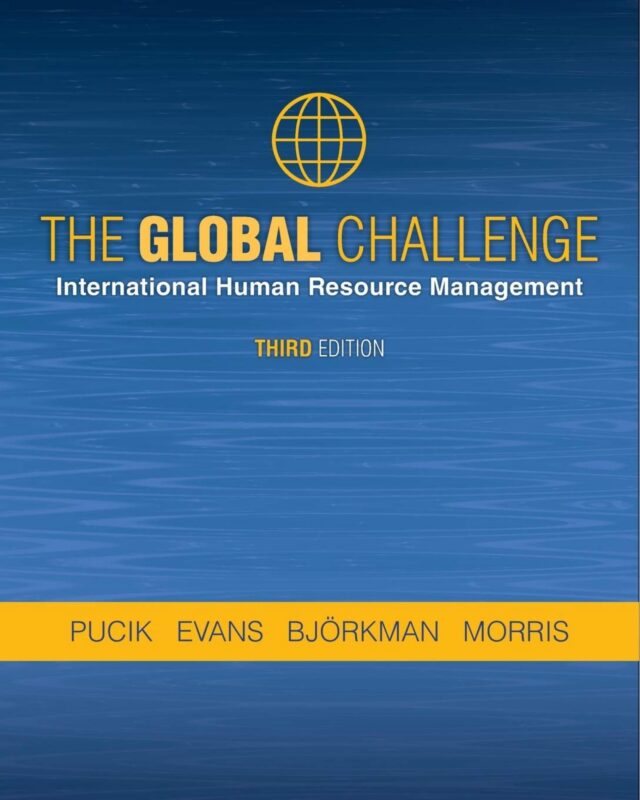 eBook PDF The Global Challenge International Human Resource Management 3rd Edition By Vladimir Pucik, Paul Evans, Ingmar Bjorkman, Shad Morris