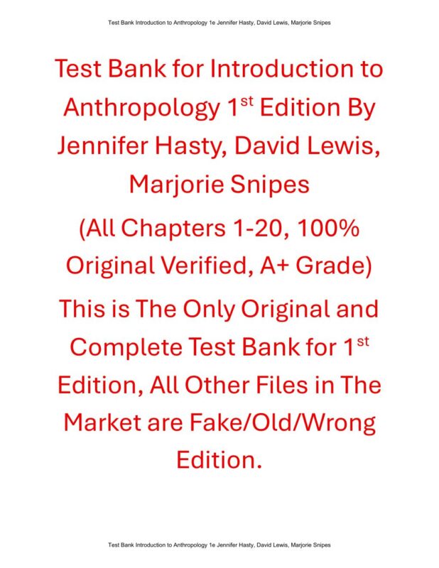 Test Bank For Introduction to Anthropology 1st Edition By Jennifer Hasty, David Lewis, Marjorie Snipes