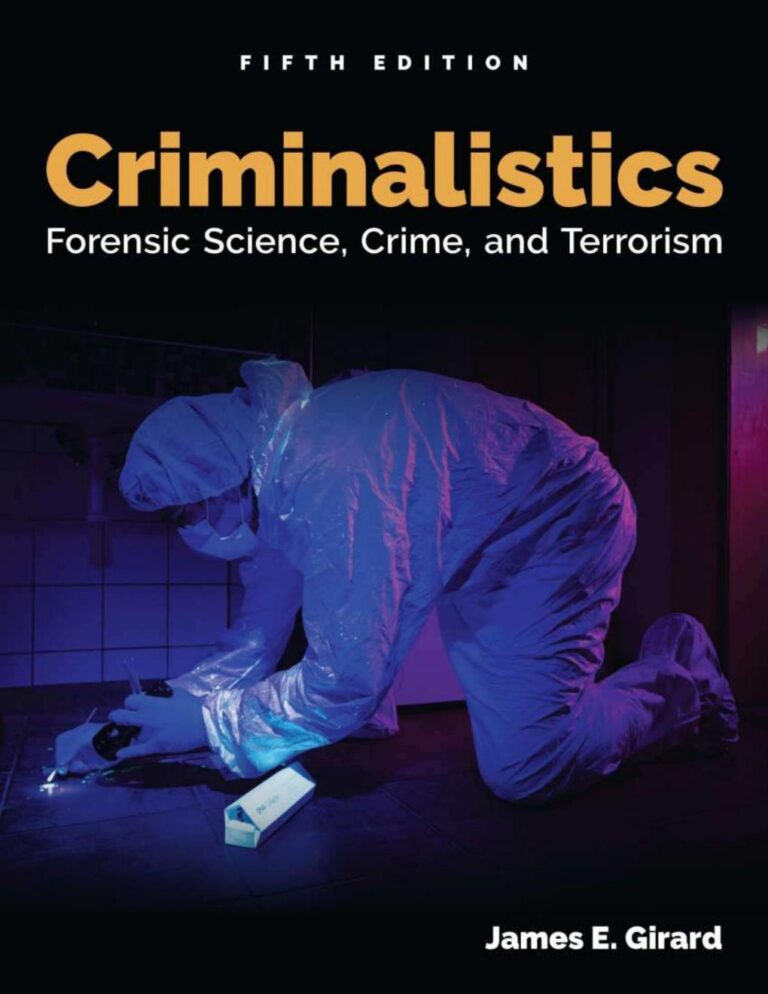 Criminalistics Forensic Science, Crime, and Terrorism 5th Edition By James Girard