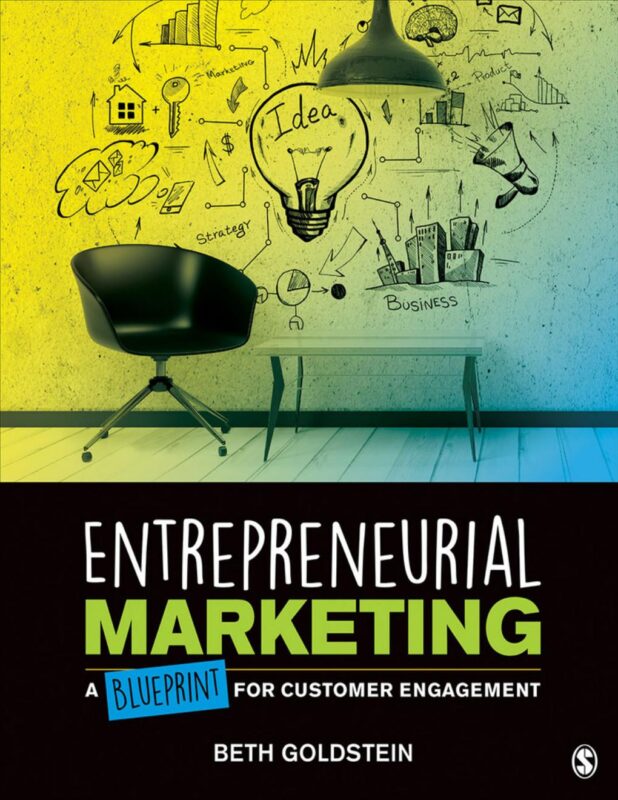Entrepreneurial Marketing: A Blueprint for Customer Engagement 1st Edition By Beth Goldstein