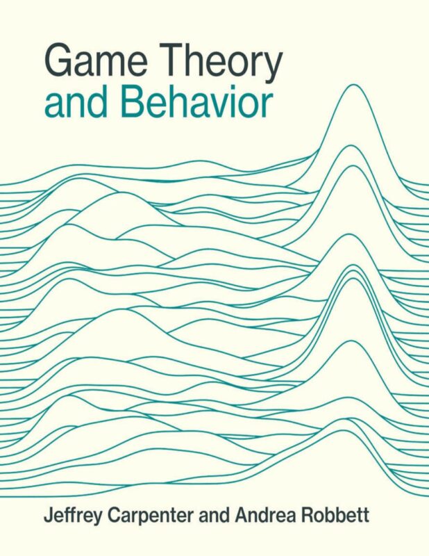 Game Theory and Behavior By Jeffrey Carpenter, Andrea Robbett
