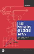 Fluid Mechanics of Control Valves How Valves Control Your Process 1st Edition By Hans Baumann