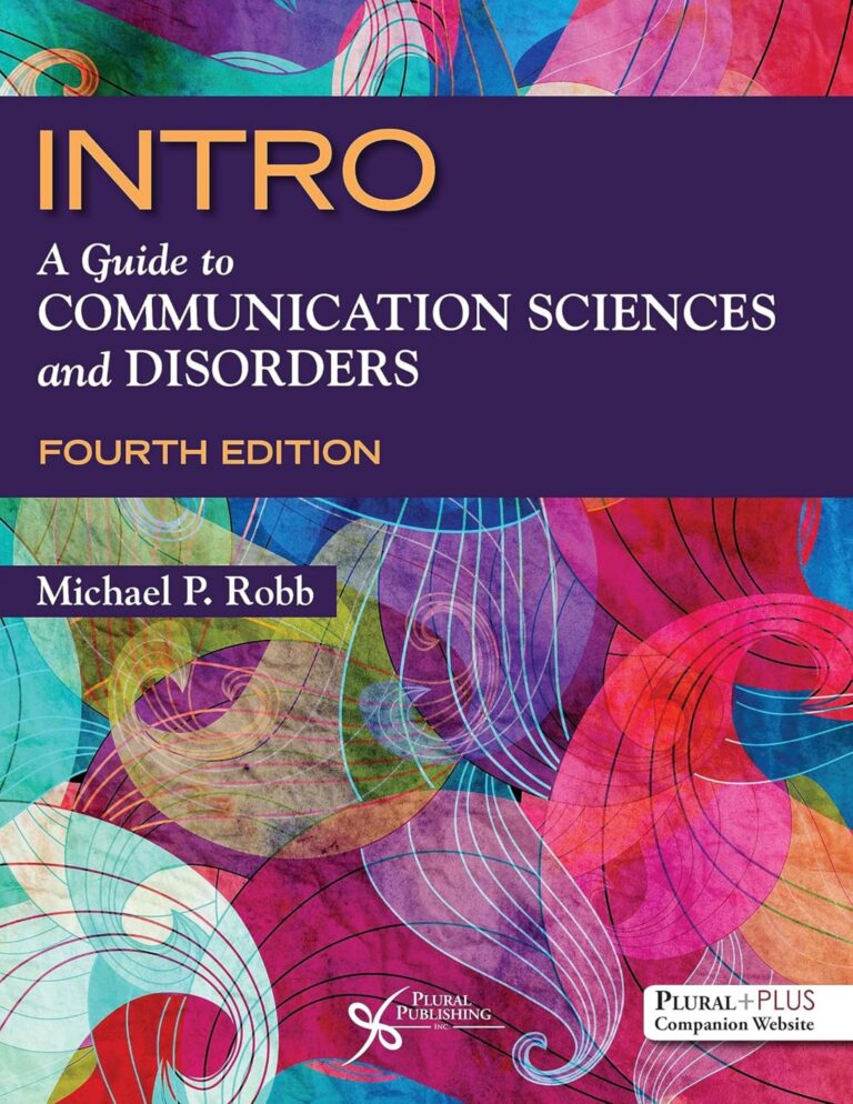 INTRO: A Guide to Communication Sciences and Disorders 4th Edition By Michael Robb