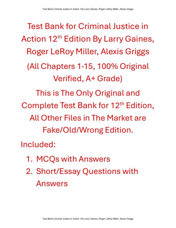 Test Bank For Criminal Justice in Action 12th Edition By Larry Gaines, Roger LeRoy Miller, Alexis Griggs