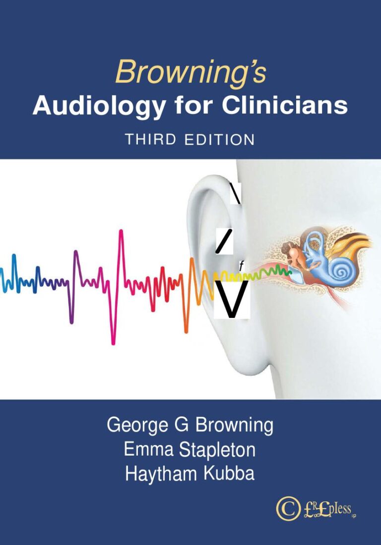 Browning’s Audiology for Clinicians 3rd Edition By George Browning, Emma Stapleton, Haytham Kubba