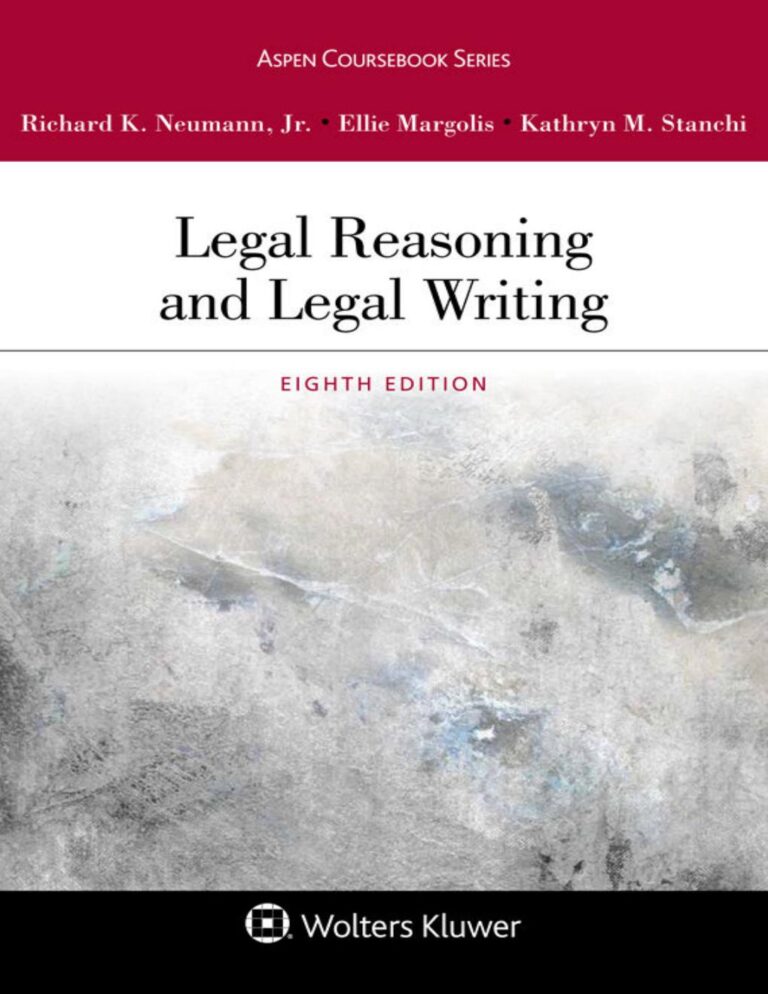 Legal Reasoning and Legal Writing 8th Edition By Neumann, Richard, Ellie Margolis, Kathryn Stanchi